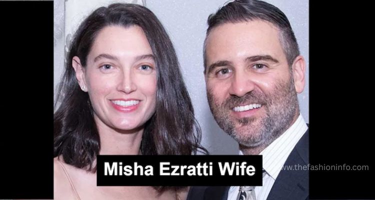 Misha Ezratti Wife