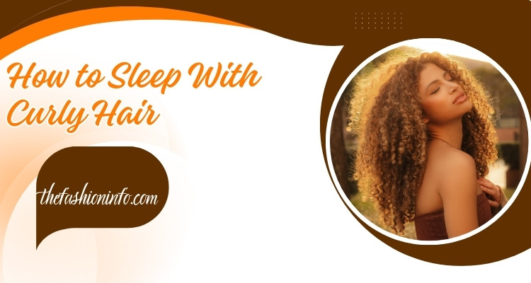How to Sleep With Curly Hair