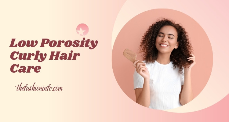 Low Porosity Curly Hair Care